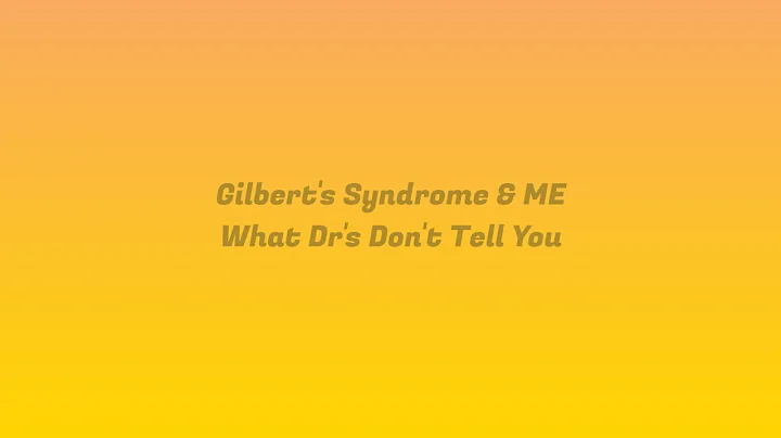 Gilbert's Syndrome and ME  What Dr's Don't Tell You (Nigel's Experiences) - DayDayNews