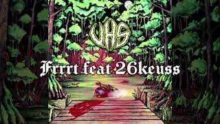 VHS feat 26keuss - Frrrt (Nique le système Vol. 1)