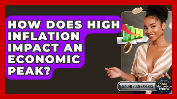 How Does High Inflation Impact An Economic Peak? - Macroecon Experts
