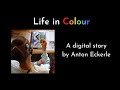 Life in colour  a digital story by anton