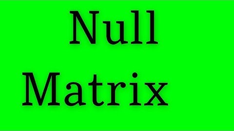 What  is Null Matrix ?  | Class 9th | Math Defination |chapter#1 | LHR BOARD |