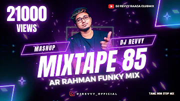 Mixtape 85 - AR Rahman Funkymix || Tamil Non Stop Mix || Dj Revvy