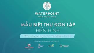 Giới thiệu nhà mẫu biệt thự đơn lập Waterpoint - Nam Long Group