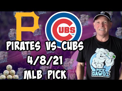 Pittsburgh Pirates vs Chicago Cubs 4/8/21 MLB Pick and Prediction MLB Tips Betting Pick