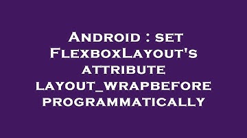 Android : set FlexboxLayout