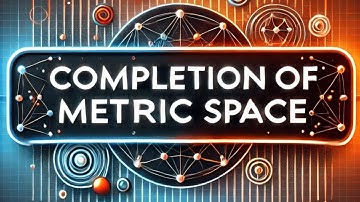 Completion of metric spaces theorem | Metric space | Advanced functional analysis