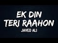Javed Ali Ek Din Teri Raahon Lyrics рџЋ Ek Din Teri Raahon Mein Baahon Mein Panahon Mein Aaungaрџ рџЋ Javed Ali Ek Din Teri Raahon Lyrics рџЋ Ek Din Teri Raahon Mein Baahon Mein Panahon Mein Aaungaрџ рџЋ