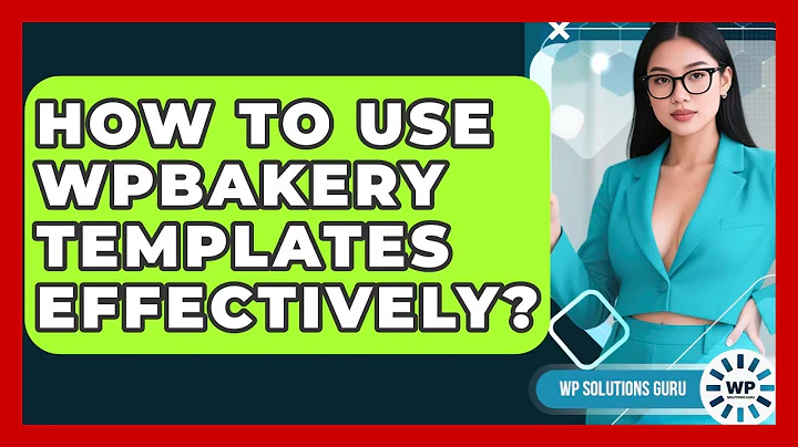 How To Use WPBakery Templates Effectively? - WP Solutions Guru