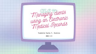 CLO 7: Managing Clients using  an Electronic Medical Record