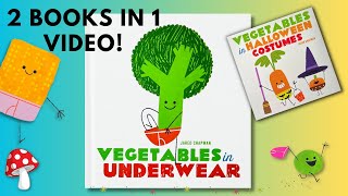 2 Books! 🥦 Vegetables in Underwear (kids books read aloud) 🎃 Vegetables in Halloween Costumes