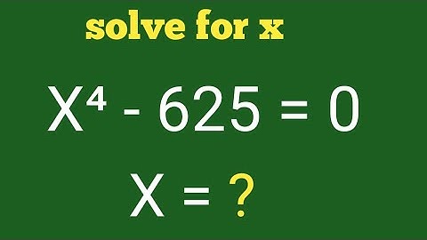 If, X⁴ - 625 =0 then,  find the value of x   @mathscuriosity494