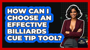 How Can I Choose An Effective Billiards Cue Tip Tool? - Billiards Hustlers