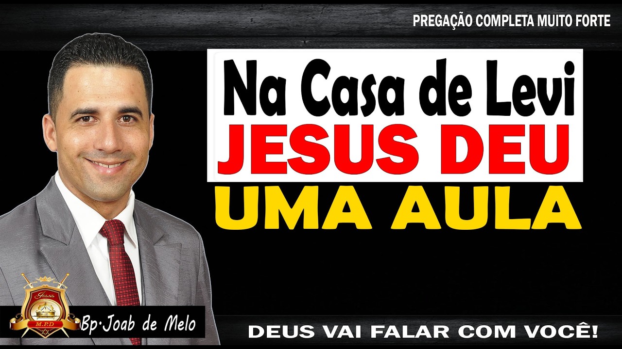 PREGAÇÃO MUITO FORTE - O DIA EM QUE NA CASA DE LEVI JESUS DEU UMA AULA