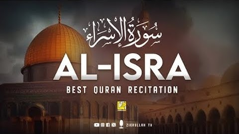 Surah Al Isra سورة الإسراء | Relaxing heart touching soft voice | Abdullah Imran