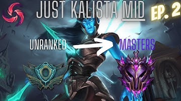 Just Kalista Mid | Unranked to Masters Episode 2