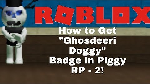 How to Get "Ghosdeeri Doggy" Badge in Roblox Piggy RP - 2!