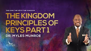 The Kingdom Principles of Keys Part 1 | Dr. Myles Munroe
