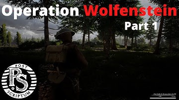Operation Wolfenstein Part 1 | Post Scriptum Realism Event |