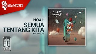 NOAH - Semua Tentang Kita (Official Karaoke Video) | No Vocal