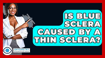 Is Blue Sclera Caused By A Thin Sclera? - Optometry Knowledge Base