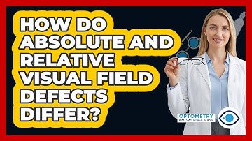 How Do Absolute And Relative Visual Field Defects Differ? - Optometry Knowledge Base
