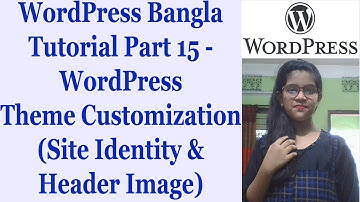 WordPress Bangla Tutorial Part 15 - WordPress Theme Customization (Site Identity & Header Image)