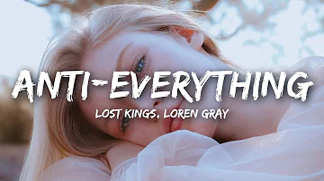 Lost Kings, Loren Gray - Anti-Everything (Lyrics)