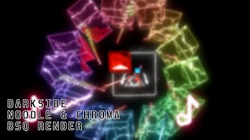 DarkSide | Noodle Extensions & Chroma | BSQ Render
