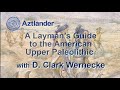 The laymens guide to the american upper paleolithic featuring d clark wernecke