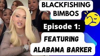 Blackfishing Bimbos: Featuring Alabama Barker (Episode 1)