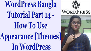 WordPress Bangla Tutorial Part 14 - How To Use Appearance [ Themes ] In WordPress