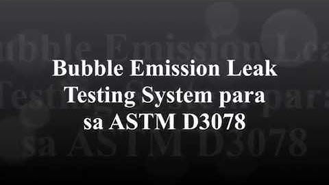Bubble Emission Leak Testing System para sa ASTM D3078