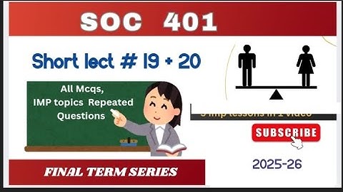 SOC401 short lectures 19+20✨Soc401 Finalterm Obj&sbj |VU finalterm 2025|@rslearningzone