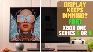 Fixed: Xbox One S Console Display Keep Dimming Automatically! screenshot 5