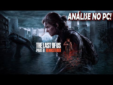 THE LAST OF US PART 2 REMASTER - PC REVIEW