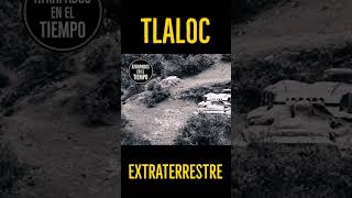 ¿Tlaloc Extraterrestre?