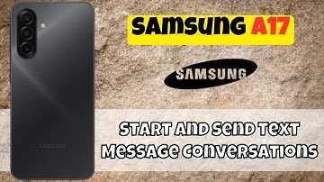 Samsung A17 Tips: How to Start and Send Text Message Conversations