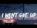 I won't Give Up ( Lyrics )