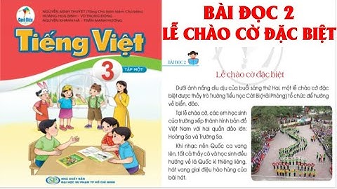 TIẾNG VIỆT LỚP 3. BÀI ĐỌC 2: LỄ CHÀO CỜ ĐẶC BIỆT. SÁCH CÁNH DIỀU.