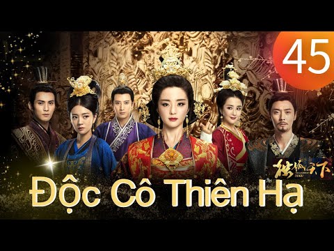 Độc Cô Thiên Hạ Tập 45