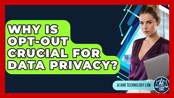 Why Is Opt-out Crucial For Data Privacy? - AI and Technology Law
