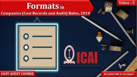 Formats of Companies (Cost Records and Audit) Rules, 2014  | Video-5 | Cost Audit Course