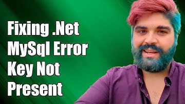 Fixing .Net MySql Error: "The Given Key Was Not Present in the Dictionary"