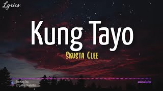 Skusta Clee- Kung Tayo (Lyrics) [OPM]