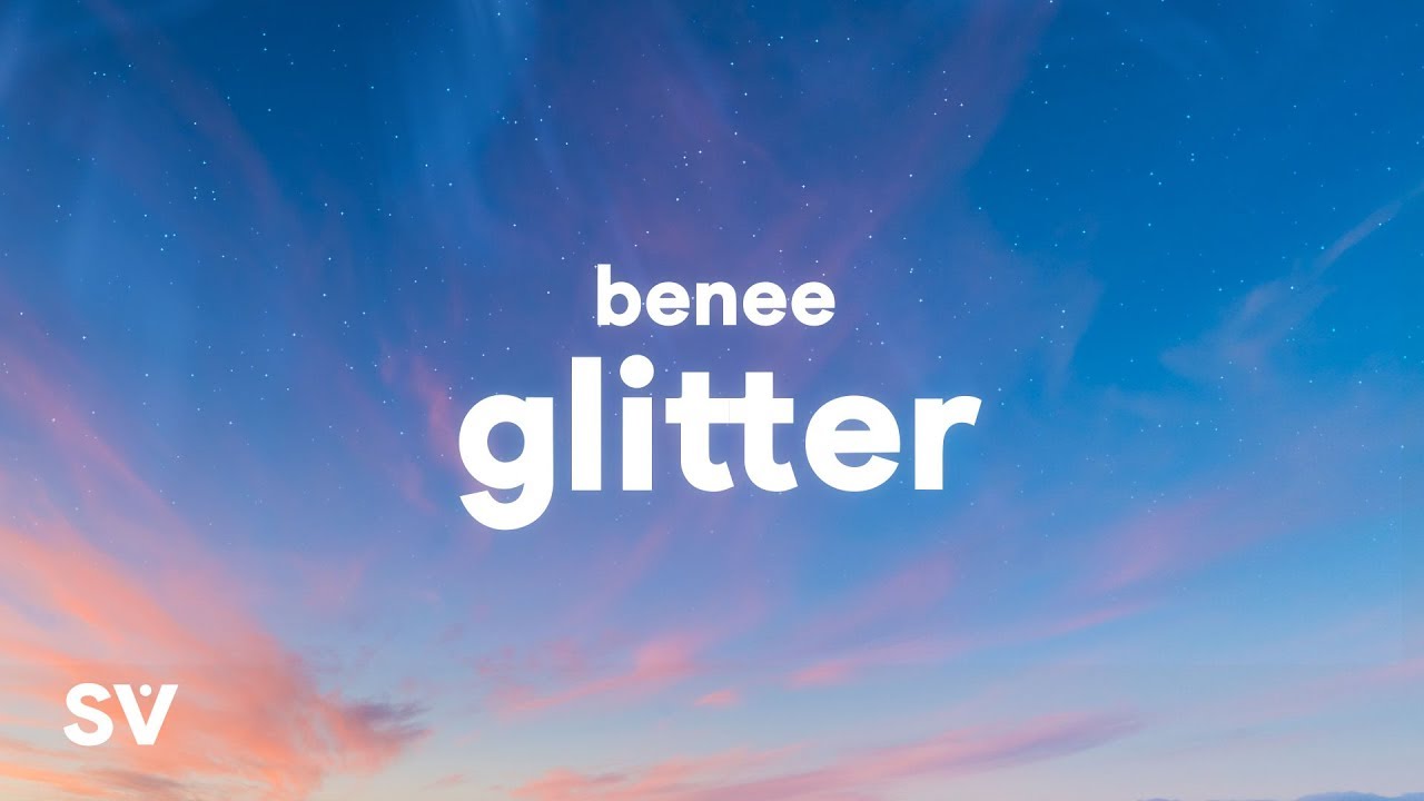 berolige Installere skøjte Benee - Glitter (Lyrics) - YouTube