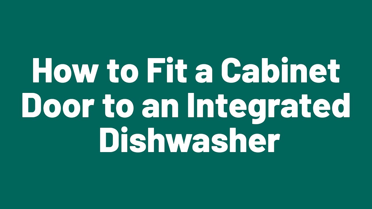 How to Fit a Cabinet Door to an Integrated Dishwasher - YouTube