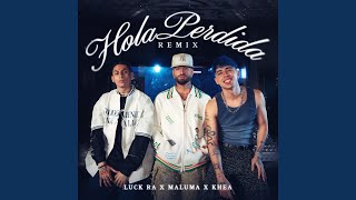 HOLA PERDIDA REMIX - Luck Ra, Maluma & KHEA