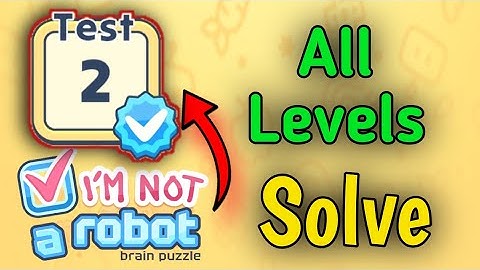 I am Not a Robot - Brain Test  All Levels Test 2 - I am Not a Robot - Brain Test - Test All Levels