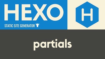 Partials | Hexo - Static Site Generator | Tutorial 13