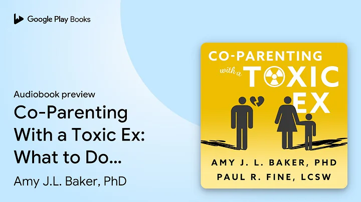 Co-Parenting With a Toxic Ex: What to Do When… by Amy J.L. Baker, PhD · Audiobook preview